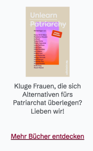 "Unlearn Patriarchy" eine feministische Essaykollektion